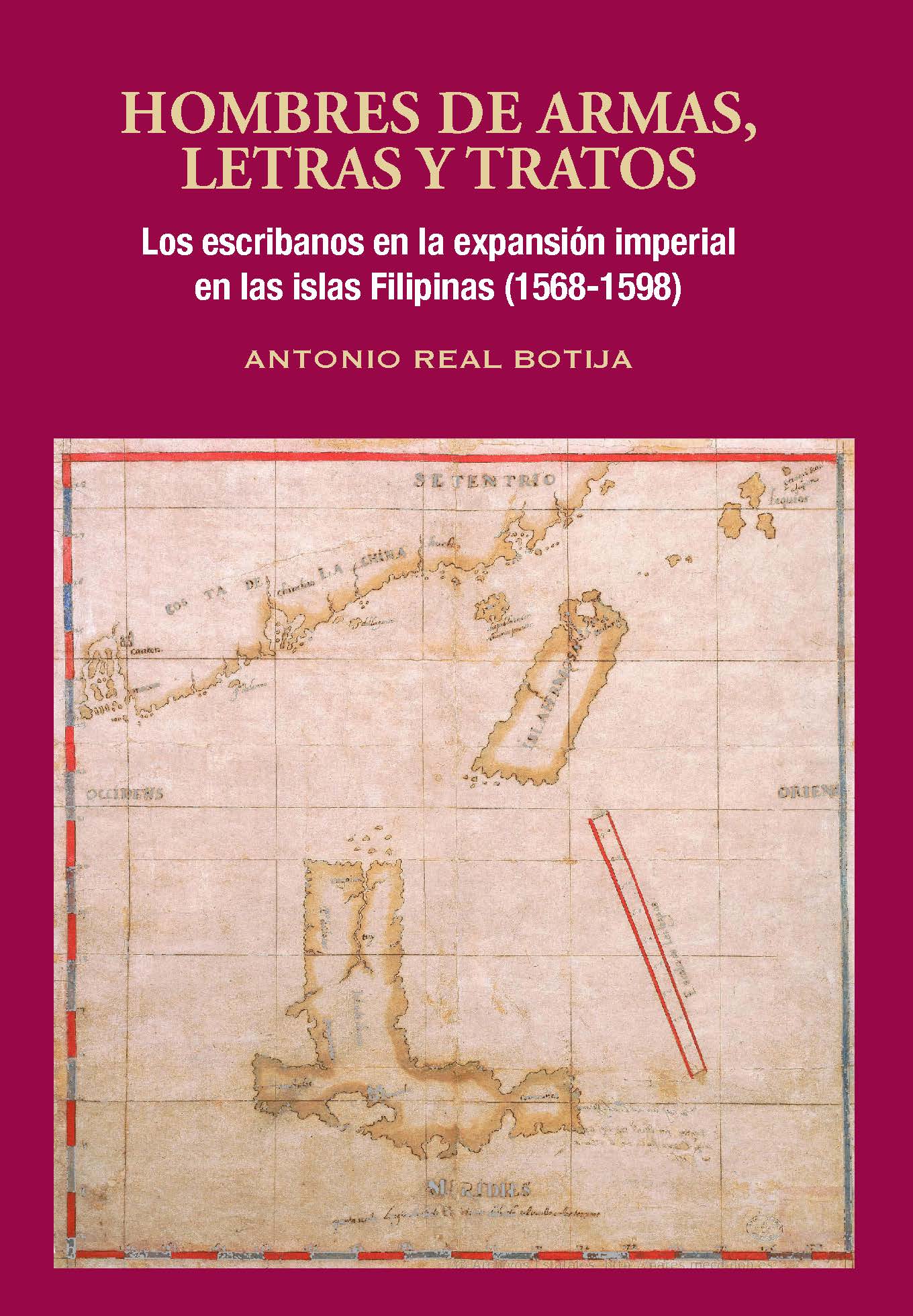 Hombres de armas, letras y tratos. Los escribanos en la expansin imperial en las islas Filipinas (1568-1598)